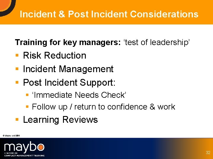 Incident & Post Incident Considerations Training for key managers: ‘test of leadership’ § Risk