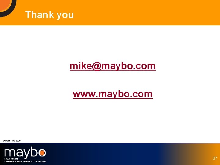 Thank you mike@maybo. com www. maybo. com © Maybo Ltd 2006 37 