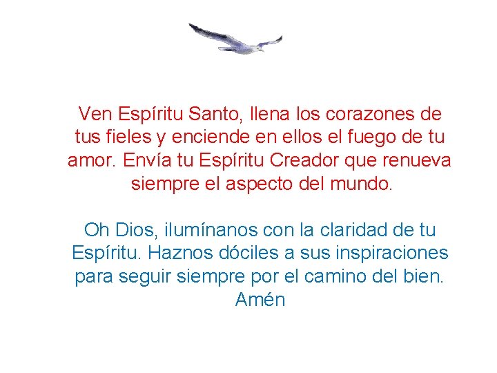Ven Espíritu Santo, llena los corazones de tus fieles y enciende en ellos el