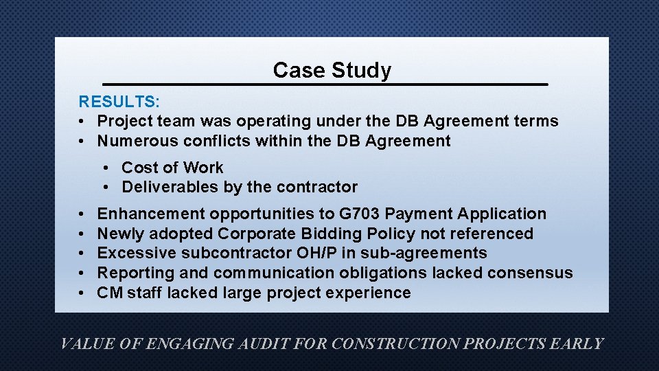 Case Study RESULTS: • Project team was operating under the DB Agreement terms •