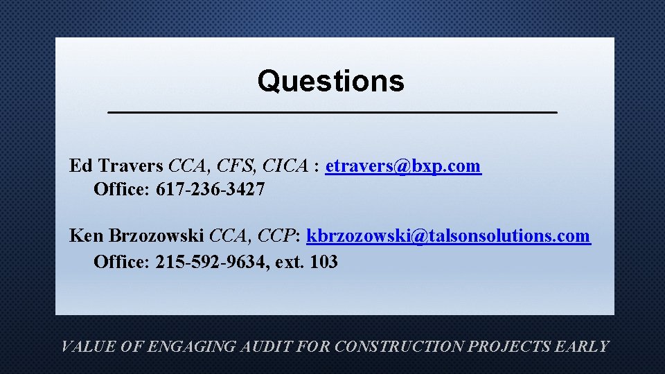 Questions Ed Travers CCA, CFS, CICA : etravers@bxp. com Office: 617 -236 -3427 Ken