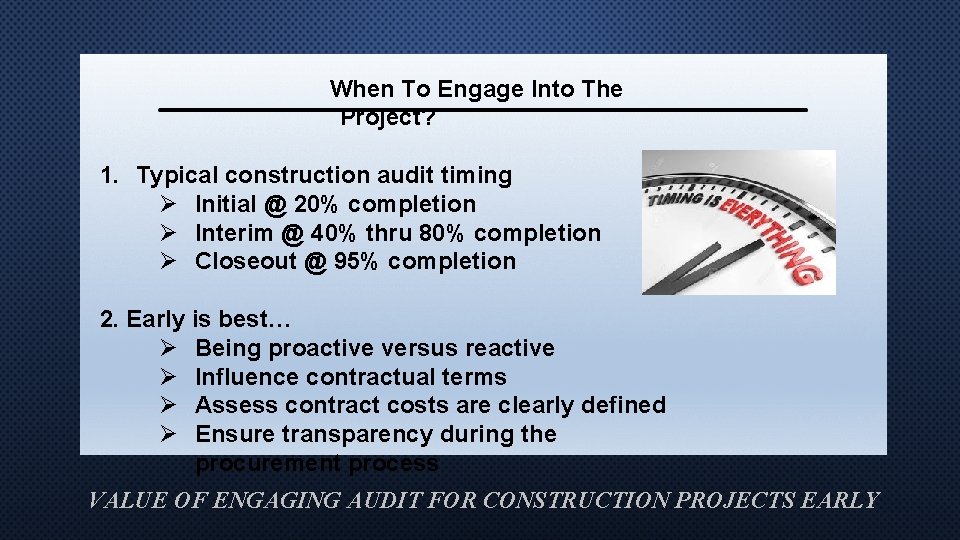 When To Engage Into The Project? 1. Typical construction audit timing Ø Initial @