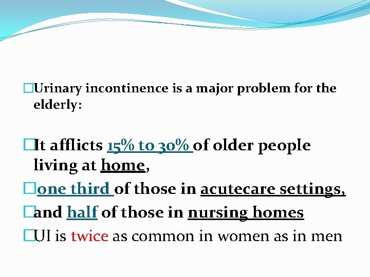 �Urinary incontinence is a major problem for the elderly: �It afflicts 15% to 30%