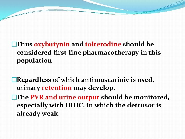 �Thus oxybutynin and tolterodine should be considered first-line pharmacotherapy in this population �Regardless of