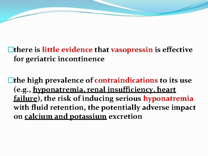 �there is little evidence that vasopressin is effective for geriatric incontinence �the high prevalence