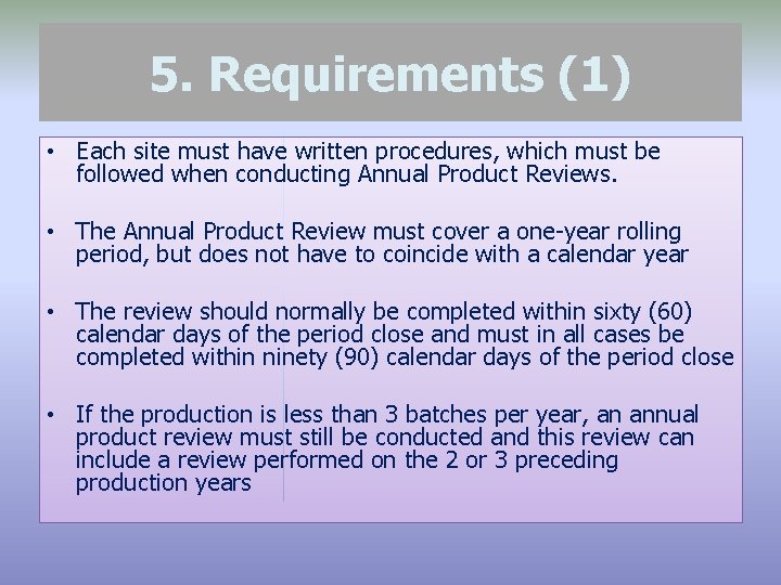 5. Requirements (1) • Each site must have written procedures, which must be followed