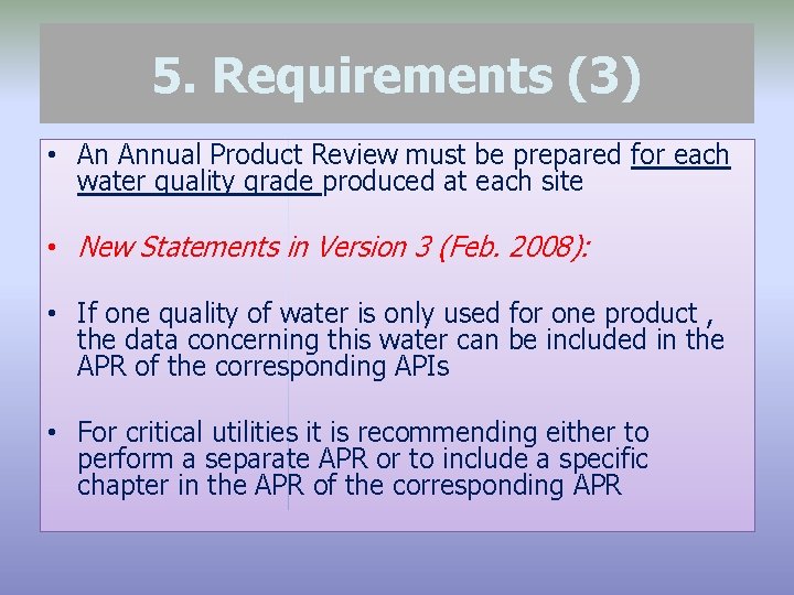 5. Requirements (3) • An Annual Product Review must be prepared for each water