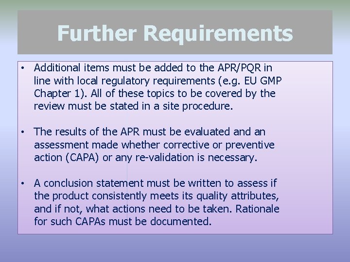 Further Requirements • Additional items must be added to the APR/PQR in line with