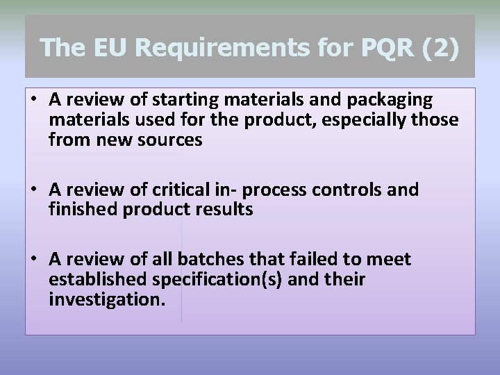 The EU Requirements for PQR (2) • A review of starting materials and packaging