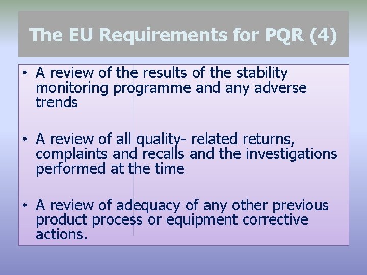 The EU Requirements for PQR (4) • A review of the results of the