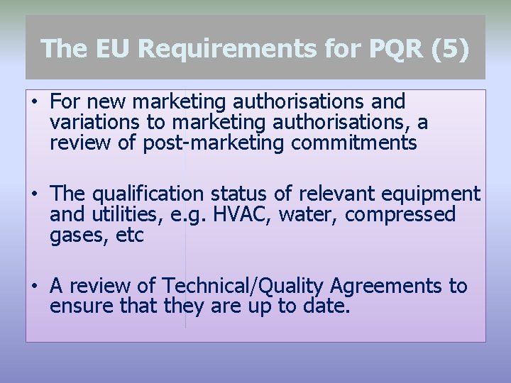 The EU Requirements for PQR (5) • For new marketing authorisations and variations to