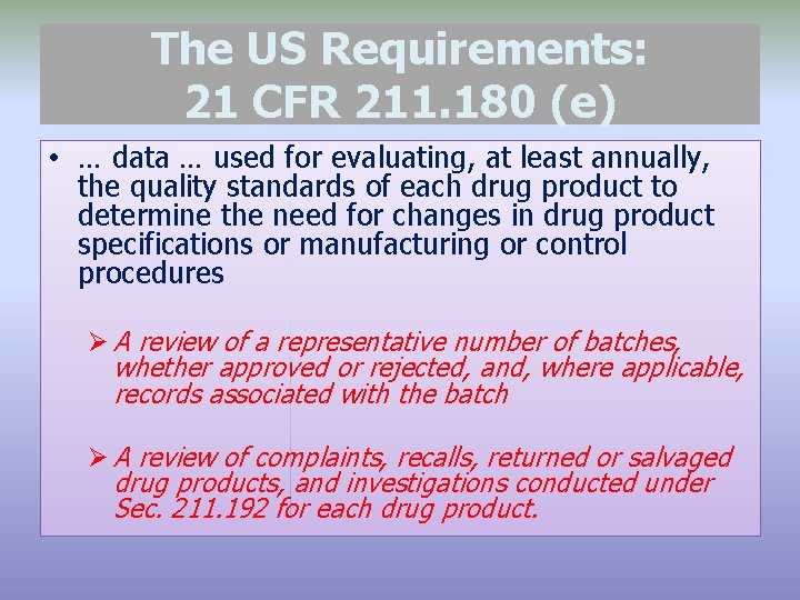 The US Requirements: 21 CFR 211. 180 (e) • … data … used for