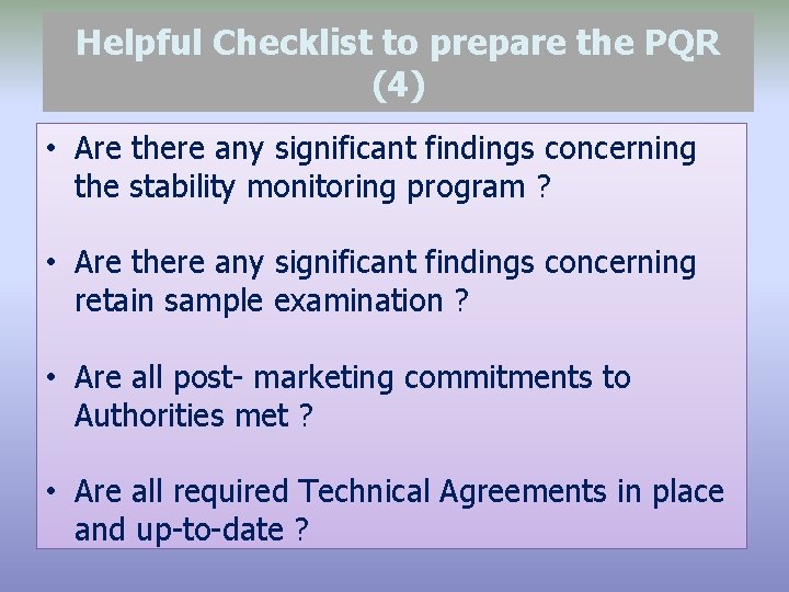 Helpful Checklist to prepare the PQR (4) • Are there any significant findings concerning