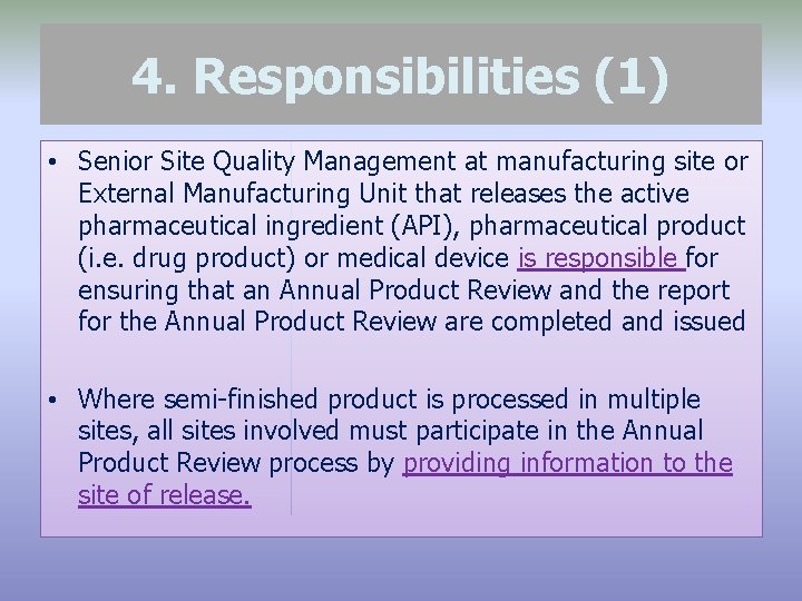 4. Responsibilities (1) • Senior Site Quality Management at manufacturing site or External Manufacturing