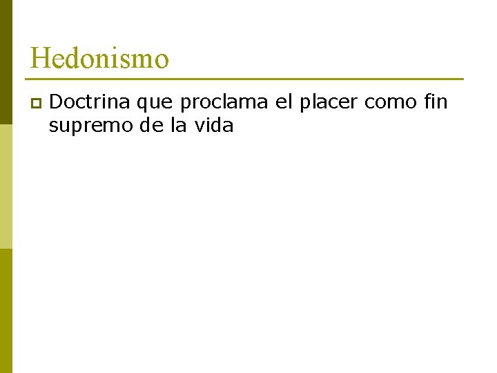 Hedonismo p Doctrina que proclama el placer como fin supremo de la vida 