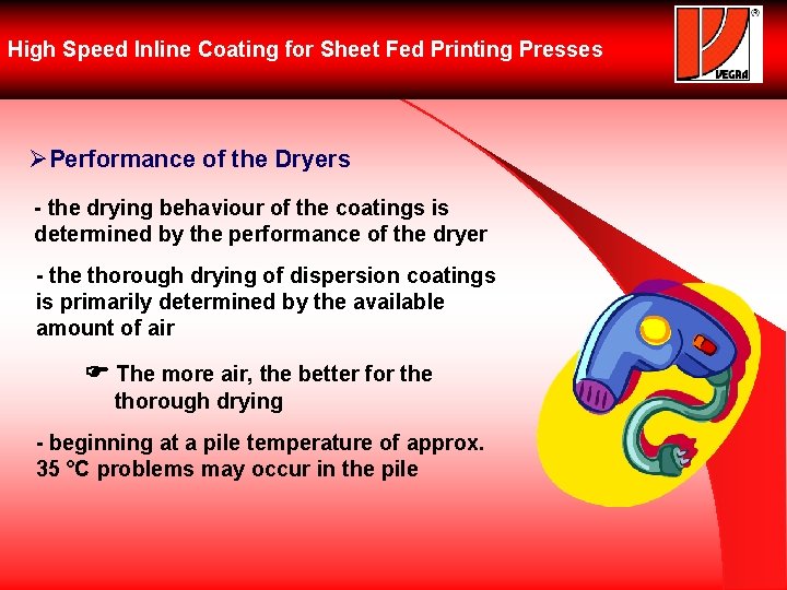 High Speed Inline Coating for Sheet Fed Printing Presses ØPerformance of the Dryers -