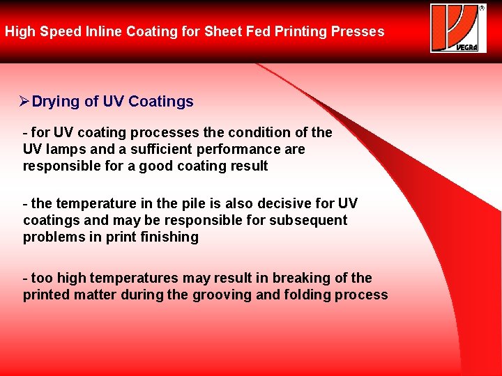 High Speed Inline Coating for Sheet Fed Printing Presses ØDrying of UV Coatings -