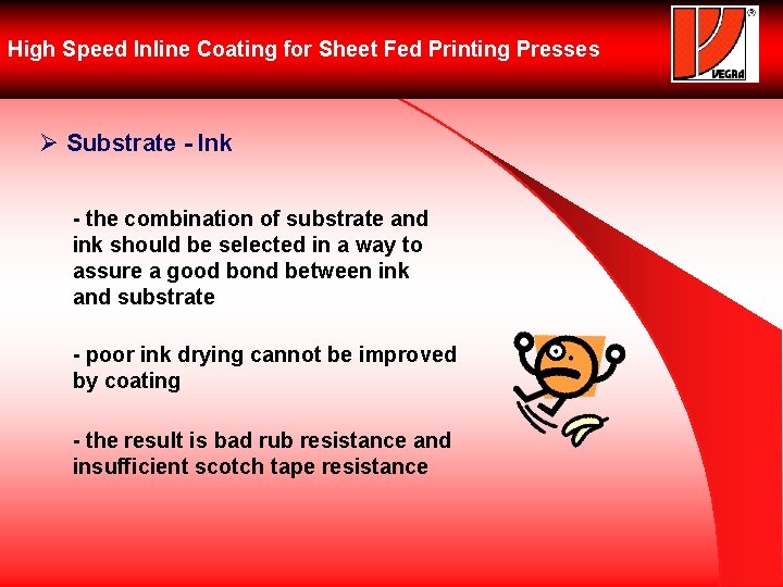 High Speed Inline Coating for Sheet Fed Printing Presses Ø Substrate - Ink -