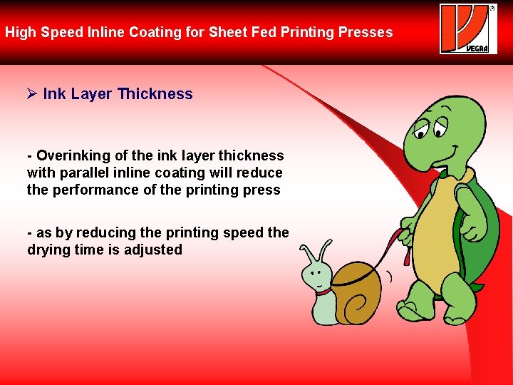 High Speed Inline Coating for Sheet Fed Printing Presses Ø Ink Layer Thickness -