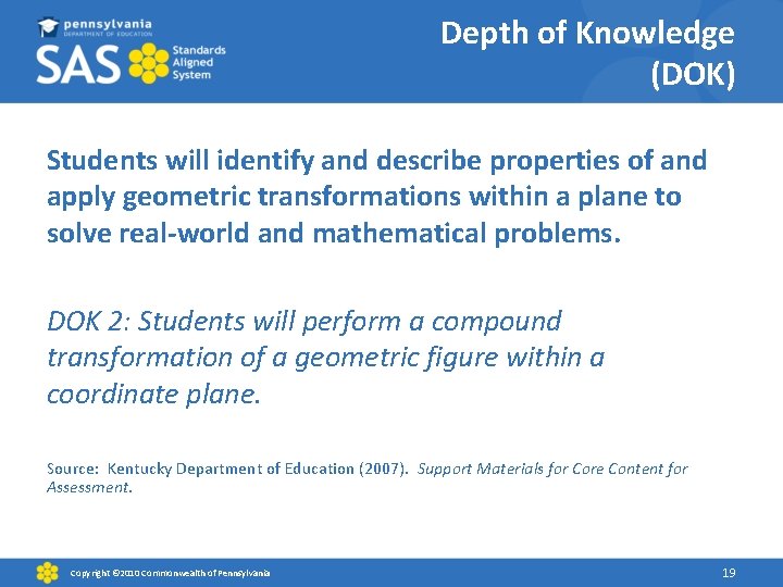 Depth of Knowledge (DOK) Students will identify and describe properties of and apply geometric