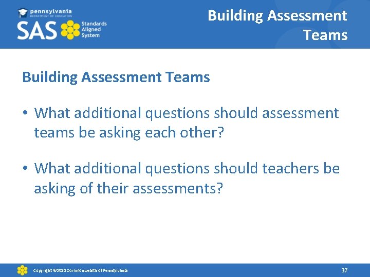 Building Assessment Teams • What additional questions should assessment teams be asking each other?