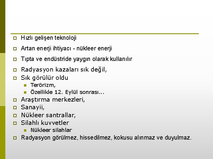 p Hızlı gelişen teknoloji p Artan enerji ihtiyacı - nükleer enerji p Tıpta ve