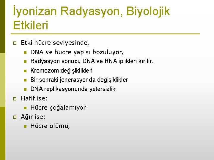 İyonizan Radyasyon, Biyolojik Etkileri p p Etki hücre seviyesinde, n DNA ve hücre yapısı