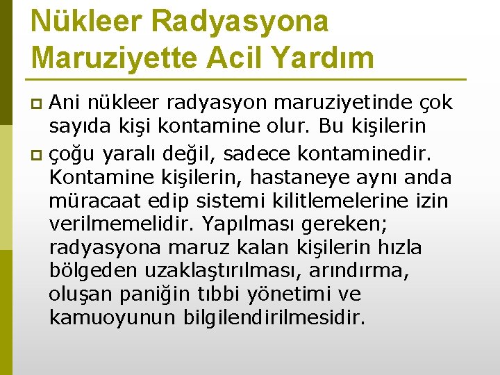 Nükleer Radyasyona Maruziyette Acil Yardım Ani nükleer radyasyon maruziyetinde çok sayıda kişi kontamine olur.
