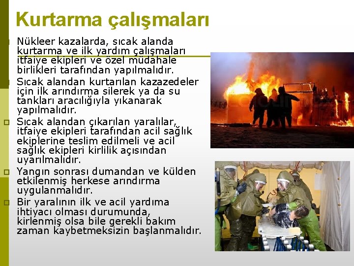 Kurtarma çalışmaları p p p Nükleer kazalarda, sıcak alanda kurtarma ve ilk yardım çalışmaları