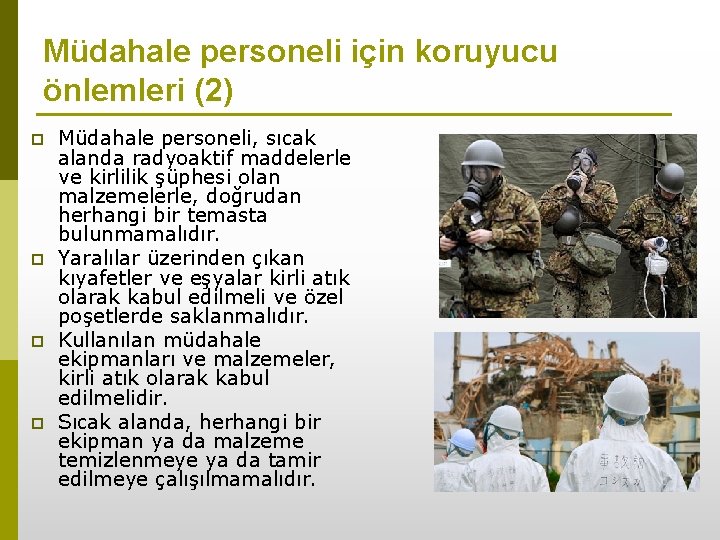 Müdahale personeli için koruyucu önlemleri (2) p p Müdahale personeli, sıcak alanda radyoaktif maddelerle