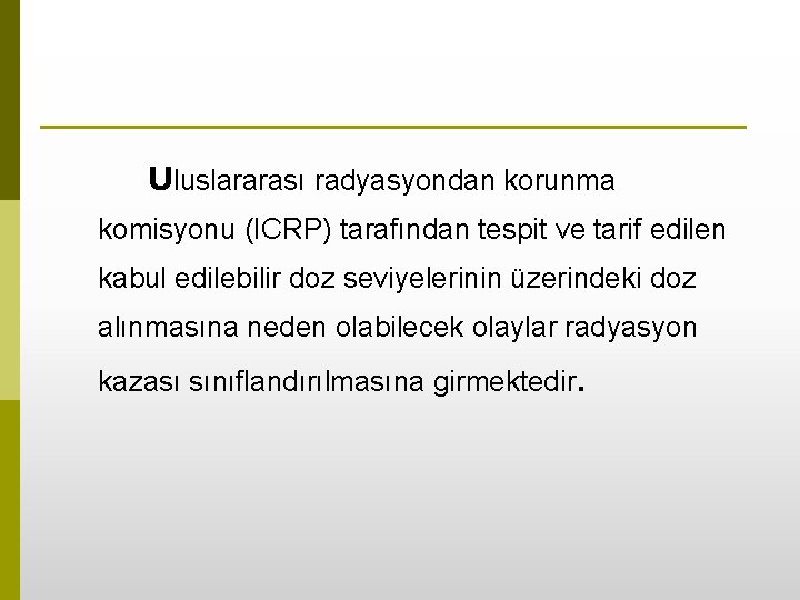 Uluslararası radyasyondan korunma komisyonu (ICRP) tarafından tespit ve tarif edilen kabul edilebilir doz seviyelerinin
