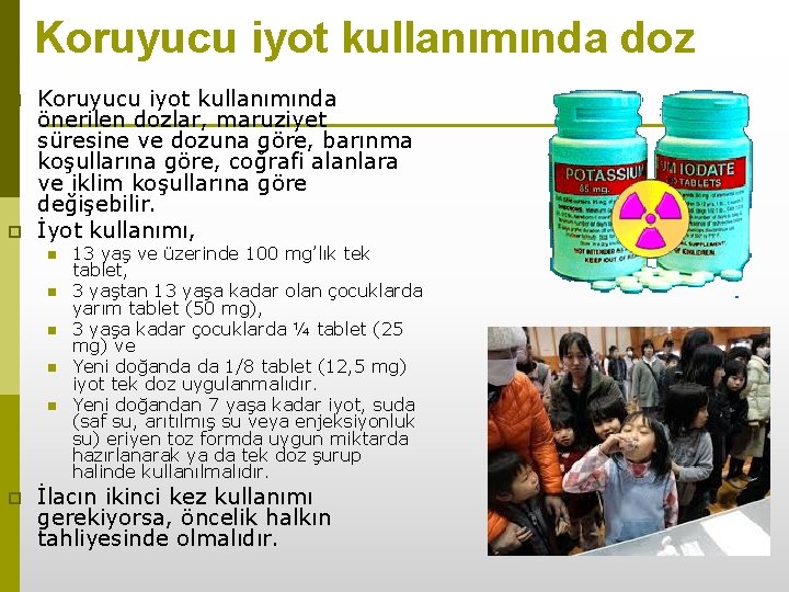 Koruyucu iyot kullanımında doz p p Koruyucu iyot kullanımında önerilen dozlar, maruziyet süresine ve