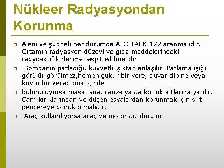 Nükleer Radyasyondan Korunma p p Aleni ve şüpheli her durumda ALO TAEK 172 aranmalıdır.