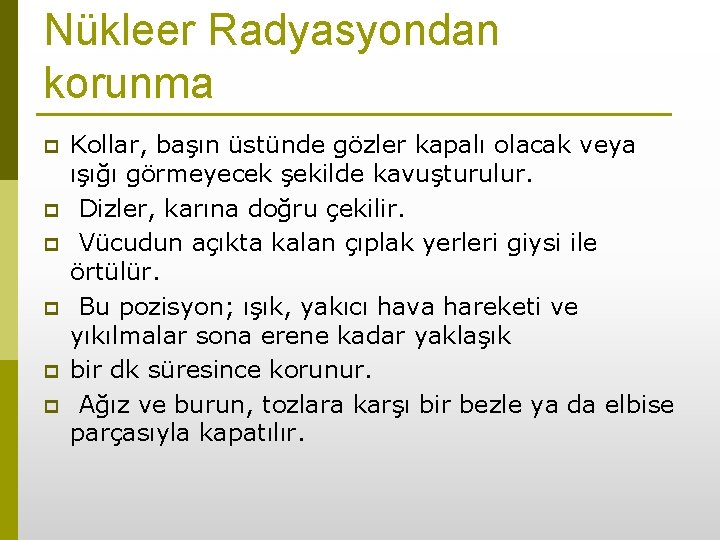 Nükleer Radyasyondan korunma p p p Kollar, başın üstünde gözler kapalı olacak veya ışığı