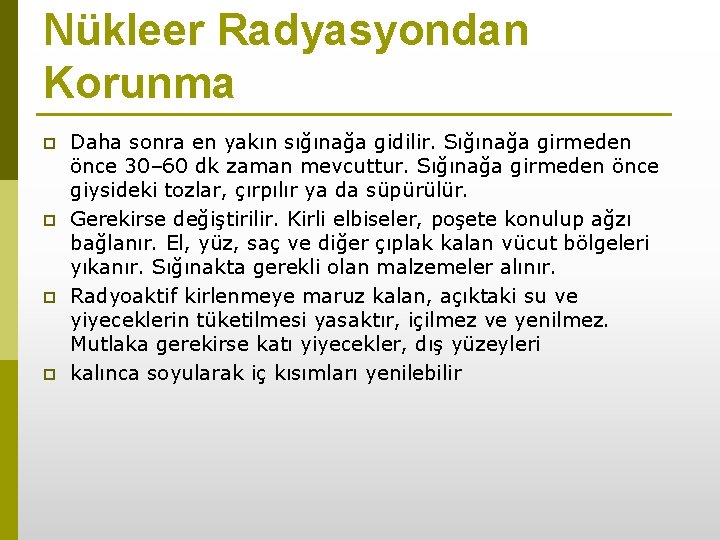 Nükleer Radyasyondan Korunma p p Daha sonra en yakın sığınağa gidilir. Sığınağa girmeden önce