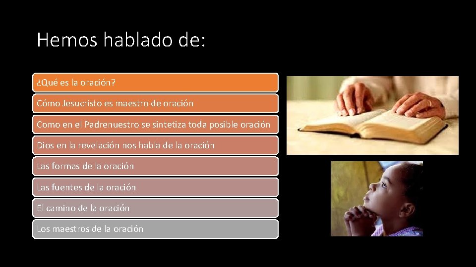 Hemos hablado de: ¿Qué es la oración? Cómo Jesucristo es maestro de oración Como