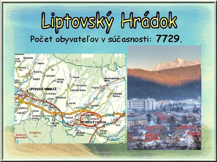Počet obyvateľov v súčasnosti: 7729. 