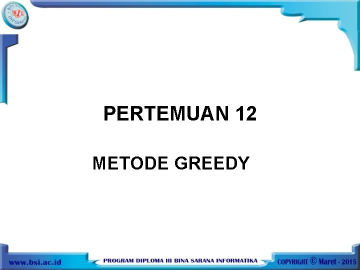 PERTEMUAN 12 METODE GREEDY 