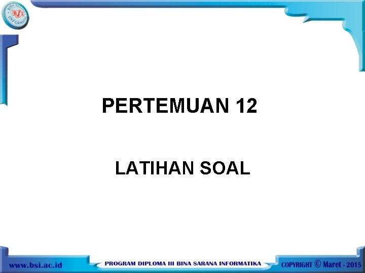 PERTEMUAN 12 LATIHAN SOAL 