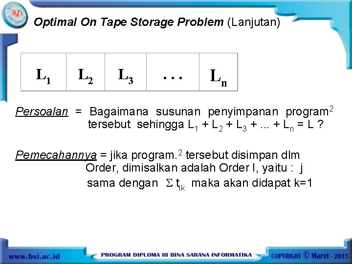 Optimal On Tape Storage Problem (Lanjutan) L 1 L 2 L 3 . .