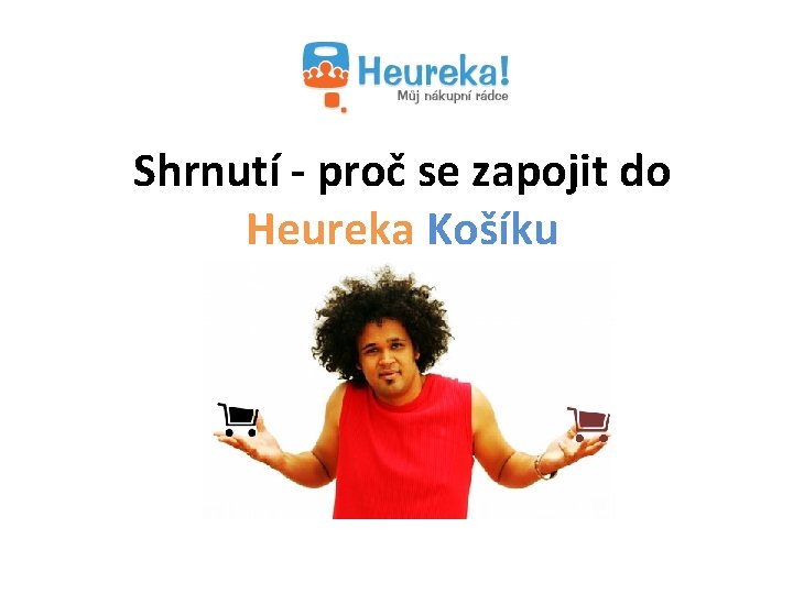 Shrnutí - proč se zapojit do Heureka Košíku 