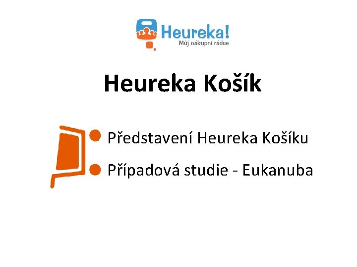 Heureka Košík Představení Heureka Košíku Případová studie - Eukanuba 