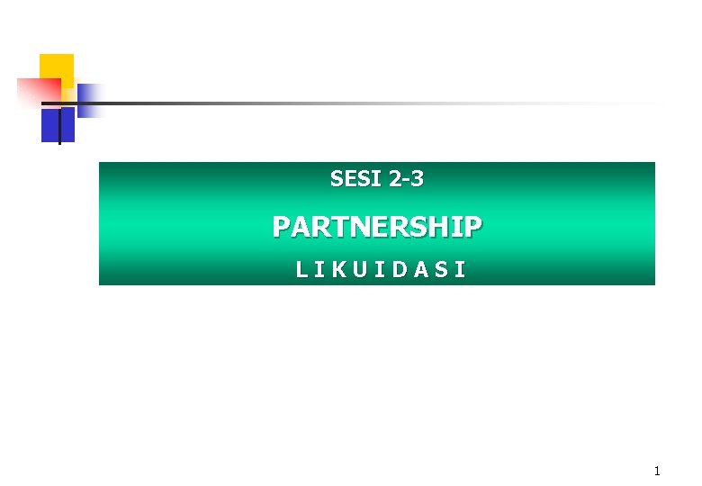SESI 2 -3 PARTNERSHIP LIKUIDASI 1 