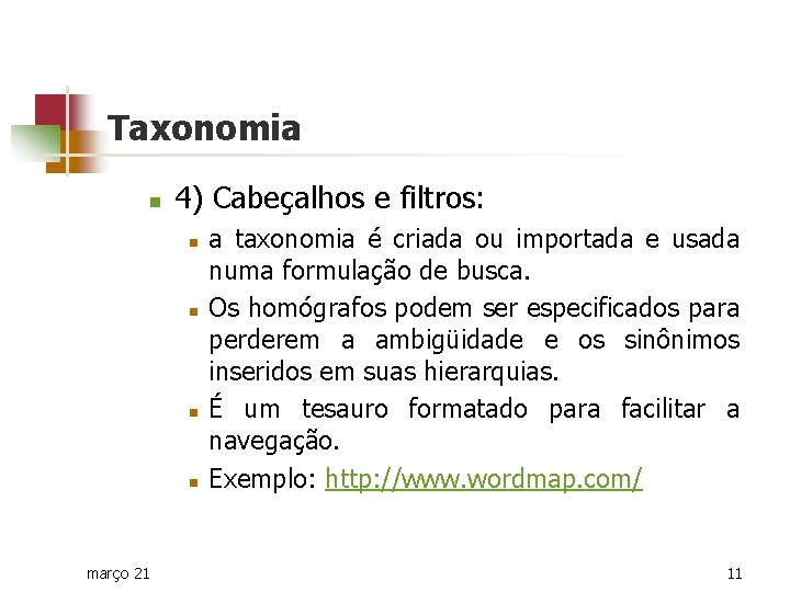 Taxonomia n 4) Cabeçalhos e filtros: n n março 21 a taxonomia é criada