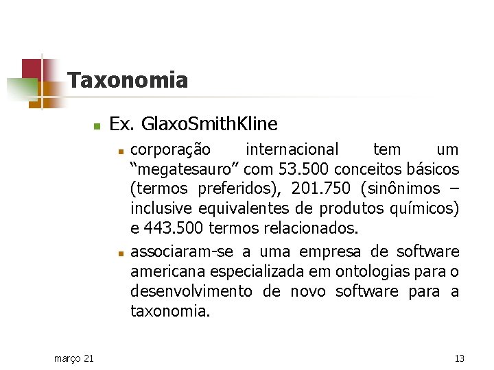 Taxonomia n Ex. Glaxo. Smith. Kline n n março 21 corporação internacional tem um