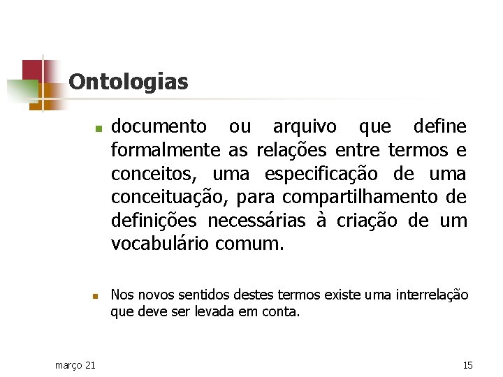 Ontologias n n março 21 documento ou arquivo que define formalmente as relações entre
