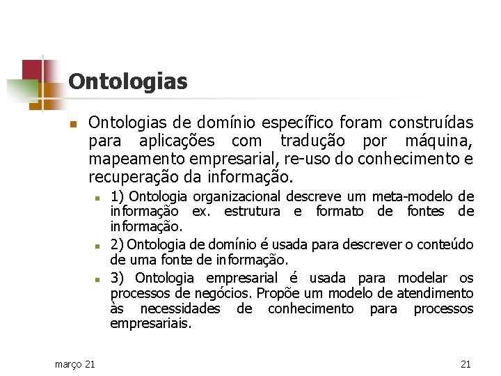 Ontologias n Ontologias de domínio específico foram construídas para aplicações com tradução por máquina,