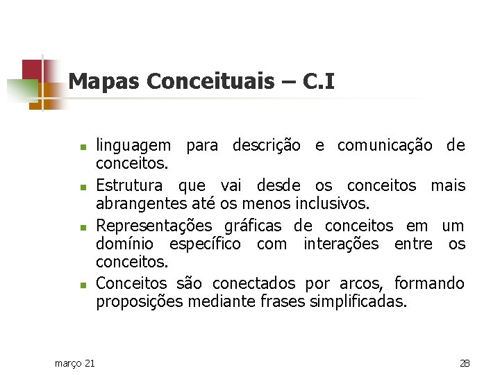 Mapas Conceituais – C. I n n março 21 linguagem para descrição e comunicação