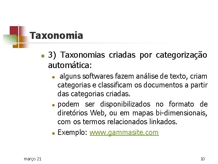 Taxonomia n 3) Taxonomias criadas por categorização automática: n n n março 21 alguns