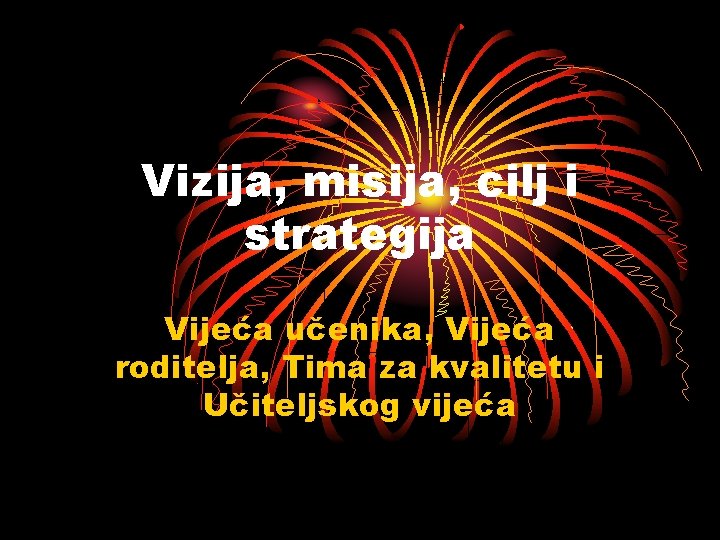 Vizija, misija, cilj i strategija Vijeća učenika, Vijeća roditelja, Tima za kvalitetu i Učiteljskog